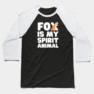 Fox Is My Spirit Animal Baseball T-Shirt